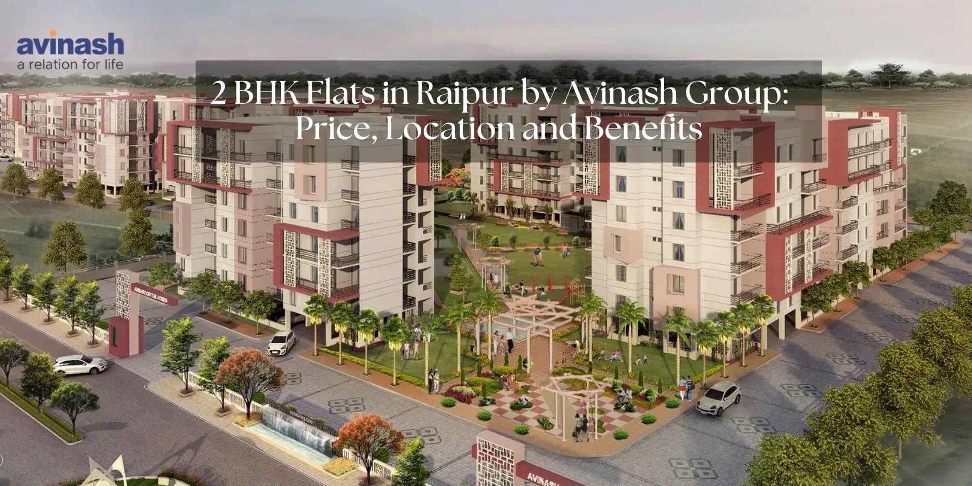 2 BHK Flats in Raipur by Avinash Group: Price, Location and Benefits